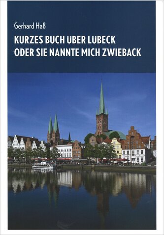 Kurzes Buch über Lübeck oder Sie nannte mich Zwieback