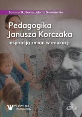 Pedagogika Janusza Korczaka inspiracją zmian...