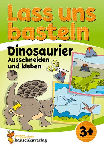 Lass uns basteln - Ausschneiden und Kleben ab 3 Jahre - Dinosaurier
