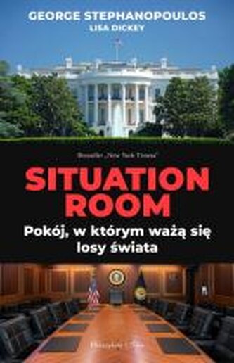 Situation Room. Pokój, w którym ważą się losy świata