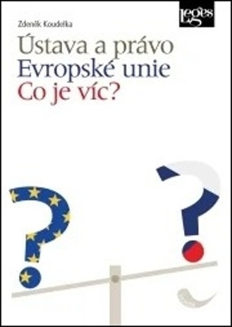 Ústava a právo Evropské unie - Co je víc?