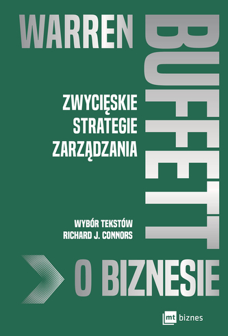 Warren Buffett o biznesie. Zwycięskie strategie zarządzania wyd. 2