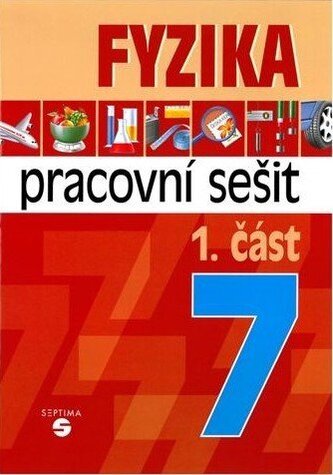 Fyzika 7 - 1. část pracovní sešit pro praktické ZŠ