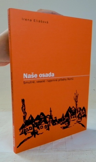 Naše osada-smutné, veselé i tajemné příběhy romů