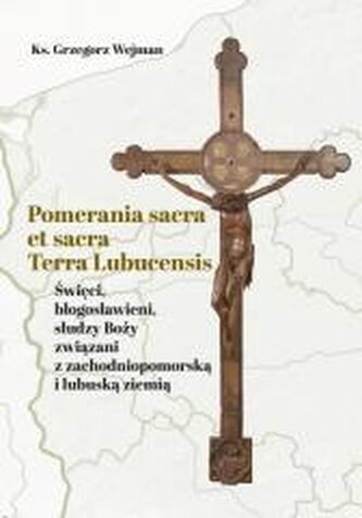 Pomerania sacra et sacra Terra Lubucensis
