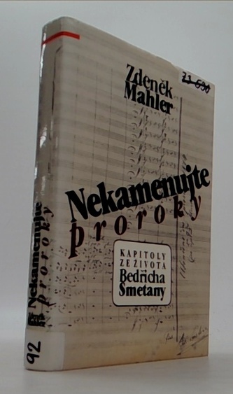 Nekamenujte proroky - Kapitoly ze života Bedřicha Smetany