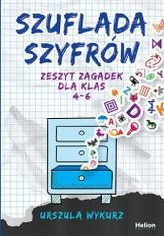Szuflada szyfrów. Zeszyt zagadek dla klas 4-6