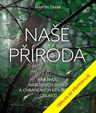 Naše příroda: Krajinou národních parků a CHKO