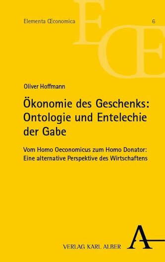 Ökonomie des Geschenks: Ontologie und Entelechie der Gabe
