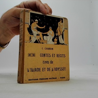 Contes et Reciits tires de liliade et de L odyssee