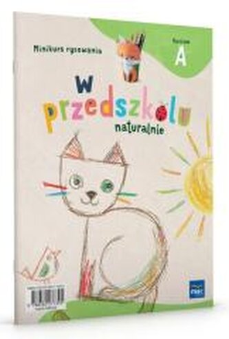 W przedszkolu naturalnie. Poziom A Minikurs rysow. W przedszkolu naturalnie. Poziom A Minikurs rysow.