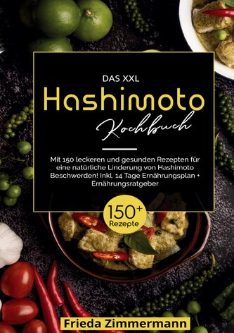 Das XXL Hashimoto Kochbuch - 150 gesunde Rezepte für ein besseres Leben