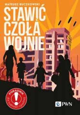 Stawić czoła wojnie. Zostać czy wyjechać? Poradnik