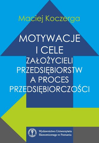 Motywacje i cele założycieli przedsiębiorstw a proces przedsiębiorczości