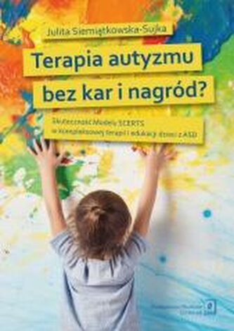 Terapia autyzmu bez kar i nagród? Terapia autyzmu bez kar i nagród?