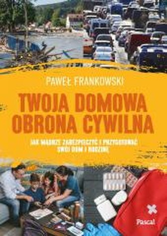 Twoja domowa obrona cywilna Twoja domowa obrona cywilna