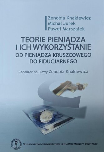 Teorie pieniądza i ich wykorzystanie od pieniądza kruszcowego do fiducjonarnego