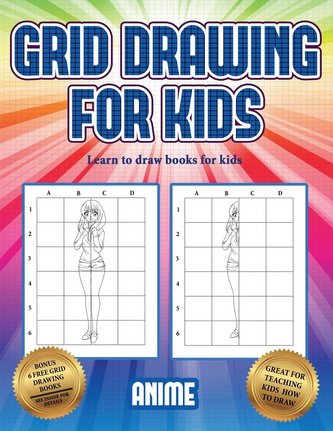Learn to draw books for kids (Grid drawing for kids - Anime): This book teaches kids how to draw using grids