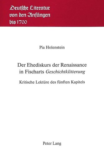 Der Ehediskurs der Renaissance in Fischarts «Geschichtklitterung»