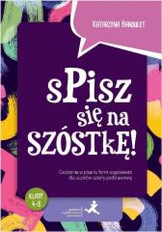 Spisz się na szóstkę! Ćw. w pisaniu wypowiedzi SP