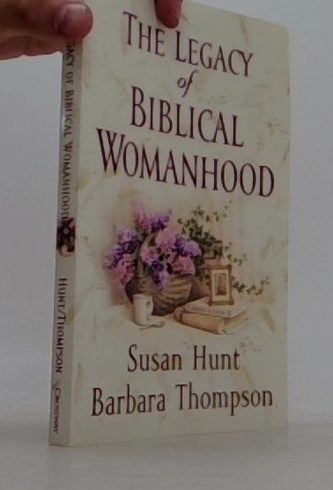 The Legacy of Biblical Womanhood