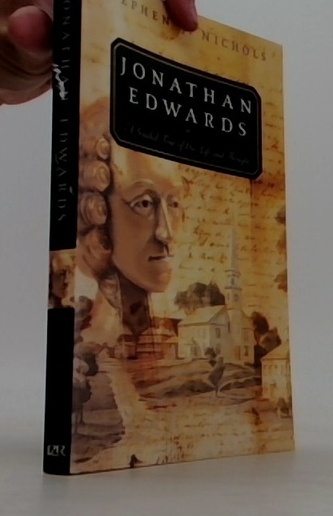 Jonathan Edwards A guided tour of his life and Thought