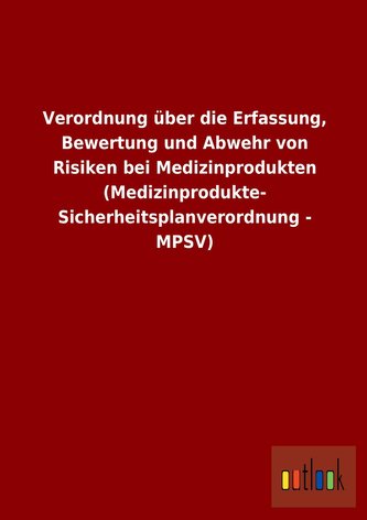Verordnung über die Erfassung, Bewertung und Abwehr von Risiken bei Medizinprodukten (Medizinprodukte- Sicherheitsplanverordnung