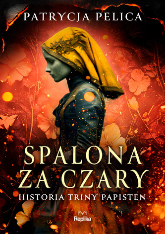 Spalona za czary. Historia Triny Papisten
