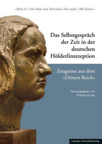 Das Selbstgespräch der Zeit in der deutschen Hölderlinrezeption - Zeugnisse aus dem »Dritten Reich«