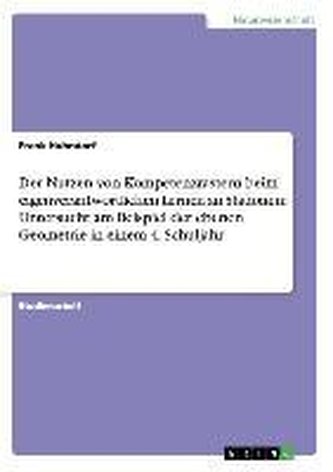 Der Nutzen von Kompetenzrastern beim eigenverantwortlichen Lernen an Stationen: Untersucht am Beispiel der ebenen Geometrie in e Der Nutzen von Kompetenzrastern beim eigenverantwortlichen Lernen an Stationen: Untersucht am Beispiel der ebenen Geometrie in e