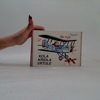 KOLA, KŘÍDLA, VRTULE