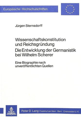 Wissenschaftskonstitution und Reichsgründung - Die Entwicklung der Germanistik bei Wilhelm Scherer