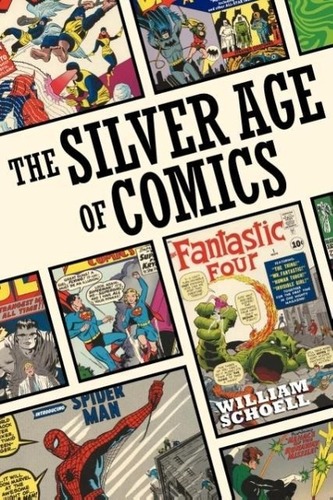 The Silver Age of Comics The Silver Age of Comics