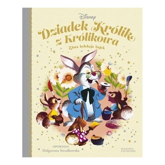 Dziadek Królik z Królikowa Złota kolekcja bajek 11