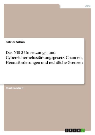 Das NIS-2-Umsetzungs- und Cybersicherheitsstärkungsgesetz. Chancen, Herausforderungen und rechtliche Grenzen