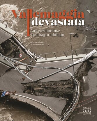 Vallemaggia devastata. Voci e testimonianze di un tragico nubifragio