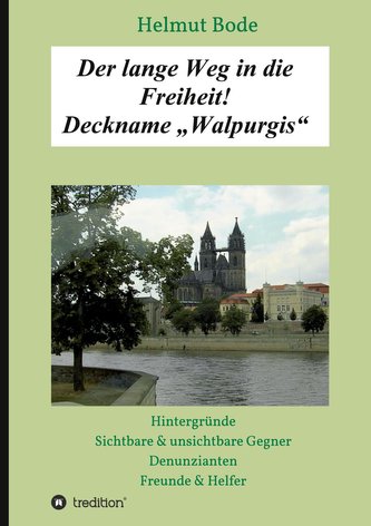 Der lange Weg in die Freiheit! Deckname \"Walpurgis\"