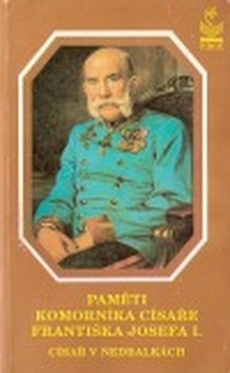 Paměti komorníka císaře Františka Josefa I. (zachovej nám hospod