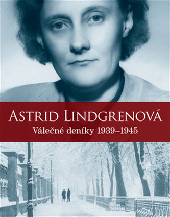 Astrid Lindgrenová - Válečné deníky 1939-1945