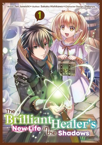 The Brilliant Healer's New Life in the Shadows: Volume 1 (Manga)