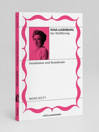 Rosa Luxemburg zur Einführung: Sozialismus und Demokratie