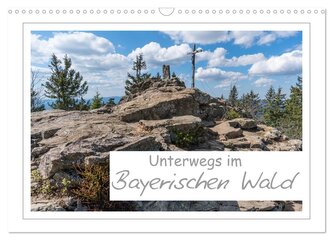 Unterwegs im Bayerischen Wald (Wandkalender 2026 DIN A3 quer), CALVENDO Monatskalender