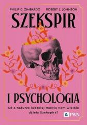 Szekspir i psychologia. Co o naturze ludzkiej mówią nam wielkie dzieła Szekspira? Szekspir i psychologia. Co o naturze ludzkiej mówią nam wielkie dzieła Szekspira?