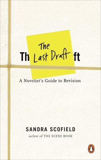 The Last Draft: A Novelist's Guide to Revision The Last Draft: A Novelist's Guide to Revision