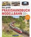 Das große Praxishandbuch Modellbahn