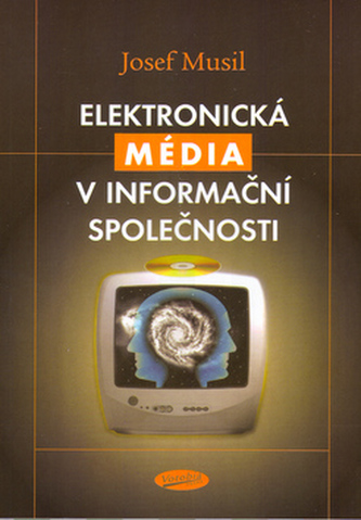 Elektronická média v informační společnosti (Josef Musil, 2003)