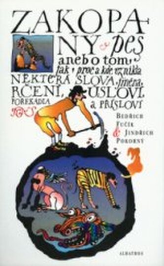 Zakopaný pes, aneb, O tom jak, proč a kde vznikla některá slova,