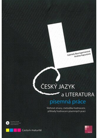 Český jazyk a literatura: písemná práce : slohové útvary, metodi