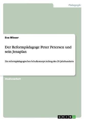 Der Reformpädagoge Peter Petersen und sein Jenaplan