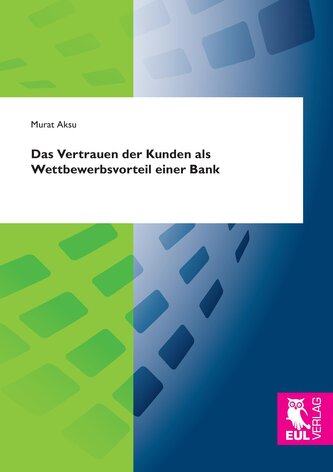 Das Vertrauen der Kunden als Wettbewerbsvorteil einer Bank